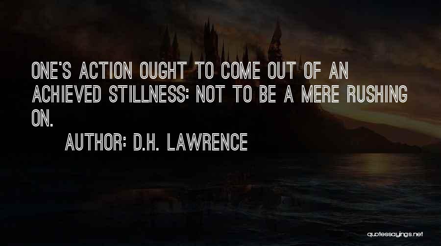 Stillness And Action Quotes By D.H. Lawrence