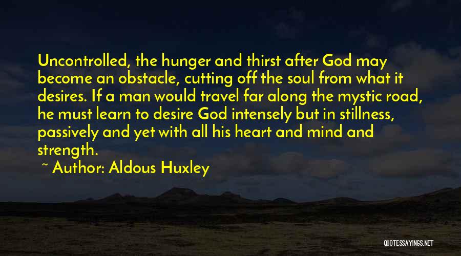 Stillness And God Quotes By Aldous Huxley