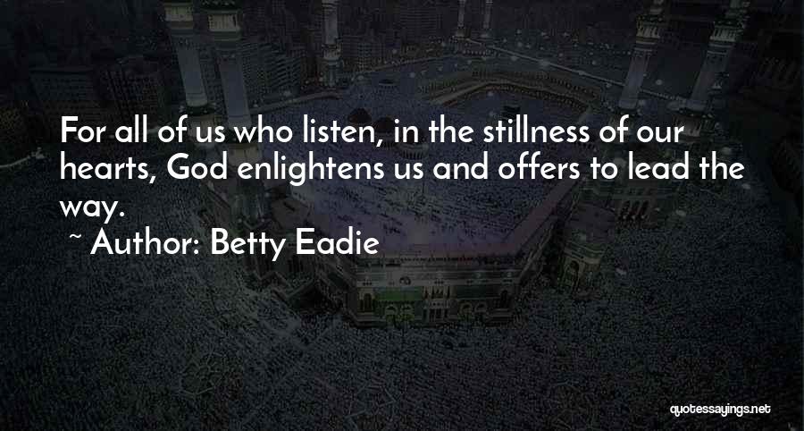 Stillness And God Quotes By Betty Eadie