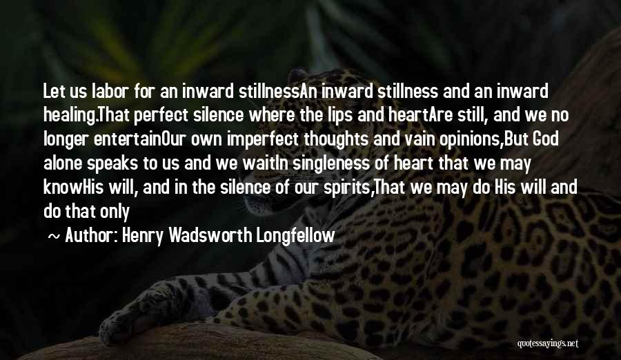 Stillness And God Quotes By Henry Wadsworth Longfellow