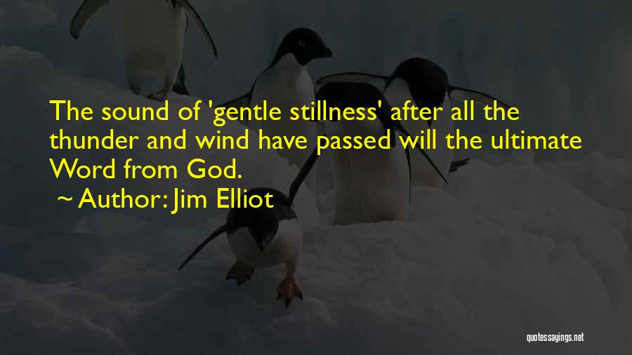 Stillness And God Quotes By Jim Elliot