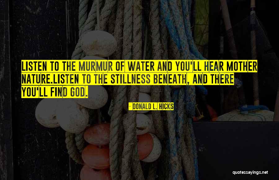 Stillness And Nature Quotes By Donald L. Hicks Stillness And Nature Quotes By Donald L. Hicks