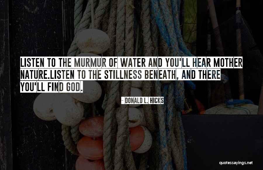 Stillness Nature Quotes By Donald L. Hicks Stillness Nature Quotes By Donald L. Hicks