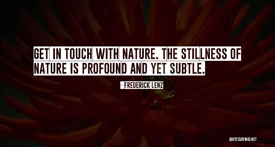 Stillness Nature Quotes By Frederick Lenz Stillness Nature Quotes By Frederick Lenz