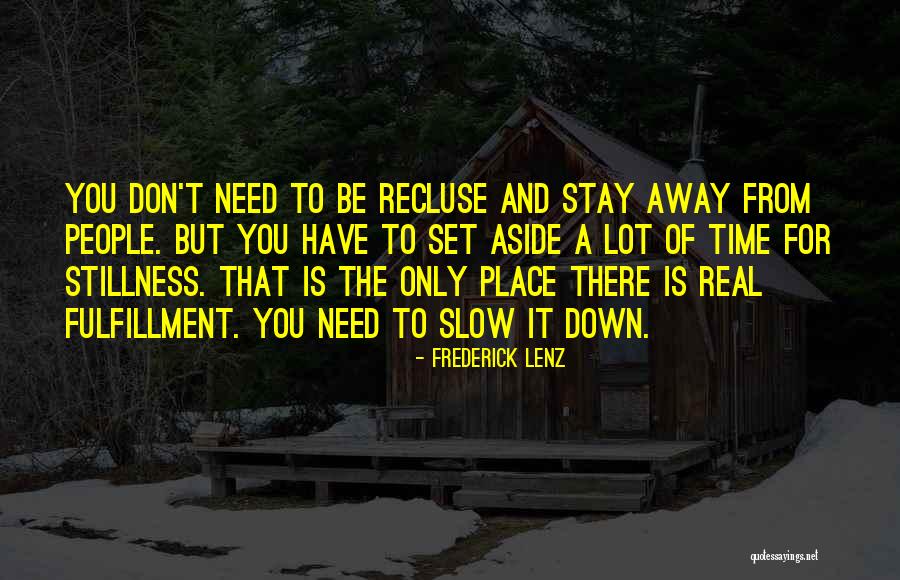 Stillness Nature Quotes By Frederick Lenz Stillness Nature Quotes By Frederick Lenz