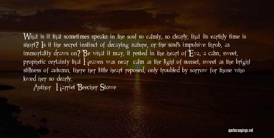 Stillness Speaks Quotes By Harriet Beecher Stowe