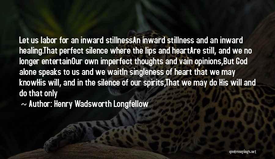 Stillness Speaks Quotes By Henry Wadsworth Longfellow