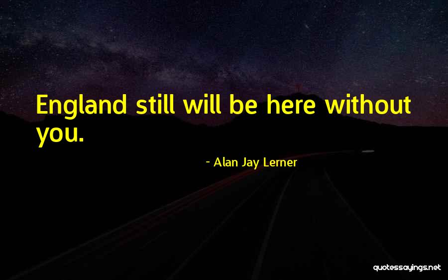 Stills By Alan Quotes By Alan Jay Lerner Stills By Alan Quotes By Alan Jay Lerner