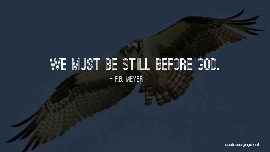Stills Quotes By F.B. Meyer Stills Quotes By F.B. Meyer