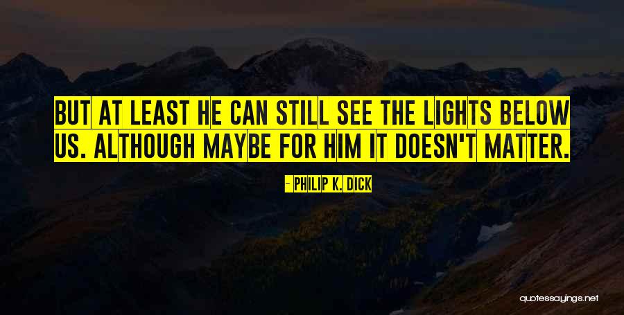 Stills Quotes By Philip K. Dick Stills Quotes By Philip K. Dick