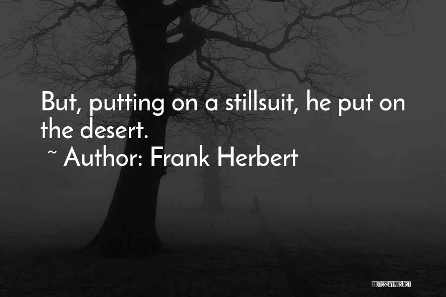 Stillsuit Quotes By Frank Herbert