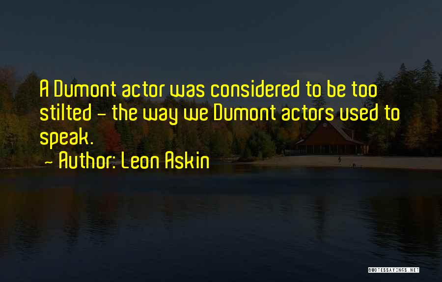 Stilted Quotes By Leon Askin