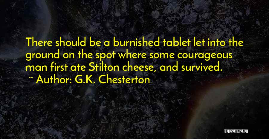 Stilton Cheese Quotes By G.K. Chesterton