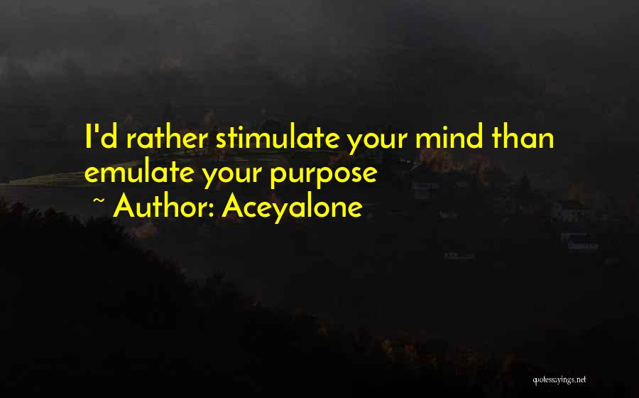 Stimulate Quotes By Aceyalone