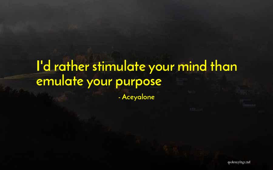 Stimulate Quotes By Aceyalone