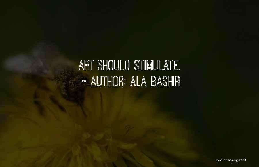 Stimulate Quotes By Ala Bashir