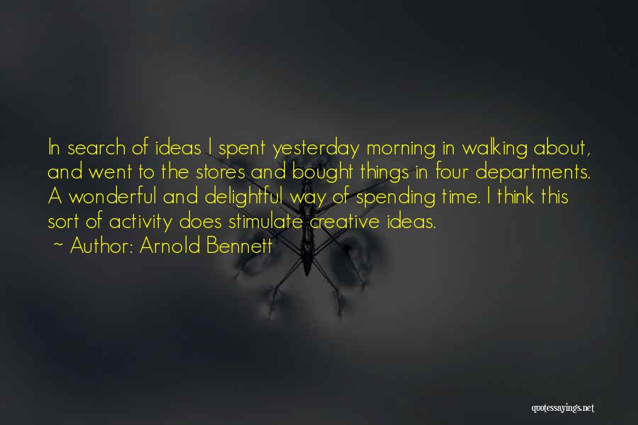 Stimulate Quotes By Arnold Bennett
