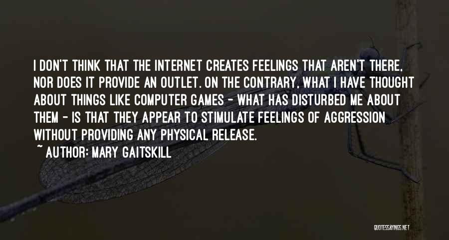 Stimulate Quotes By Mary Gaitskill