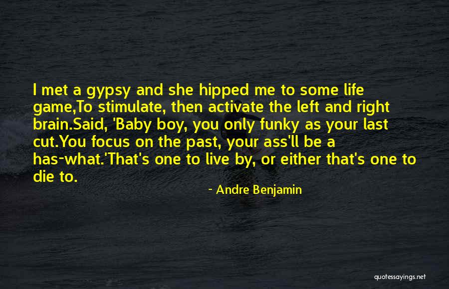 Stimulate Your Brain Quotes By Andre Benjamin Stimulate Your Brain Quotes By Andre Benjamin