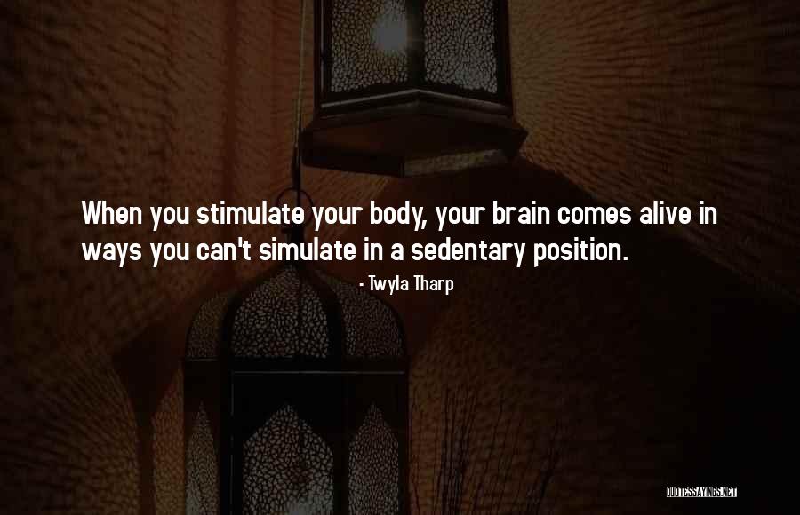 Stimulate Your Brain Quotes By Twyla Tharp Stimulate Your Brain Quotes By Twyla Tharp