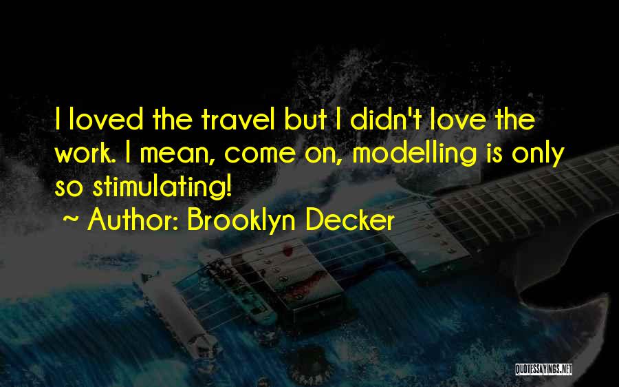 Stimulating Love Quotes By Brooklyn Decker