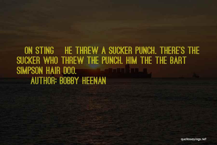 Sting Wrestling Quotes By Bobby Heenan