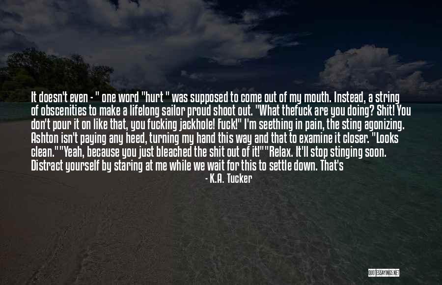 Stinging Pain Quotes By K.A. Tucker