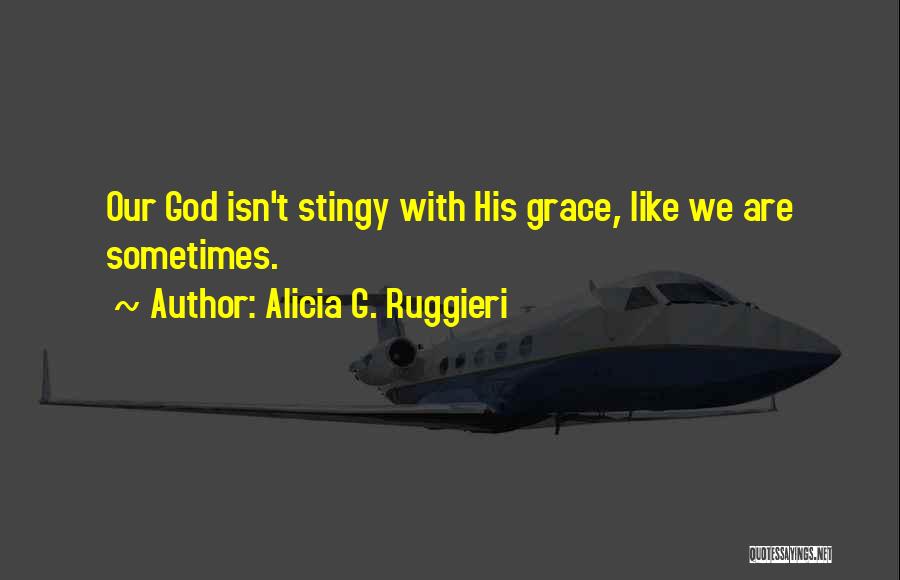 Stingy Quotes By Alicia G. Ruggieri