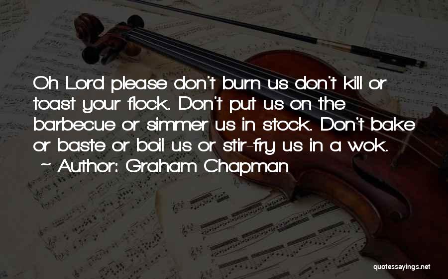 Stir Fry Quotes By Graham Chapman