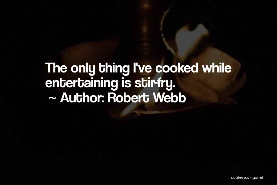 Stir Fry Quotes By Robert Webb