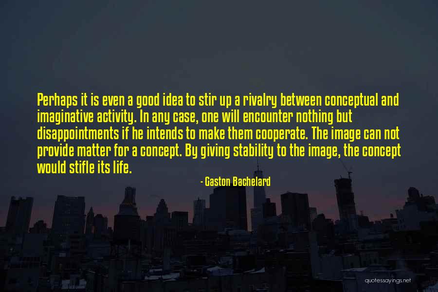 Stir It Up Quotes By Gaston Bachelard Stir It Up Quotes By Gaston Bachelard