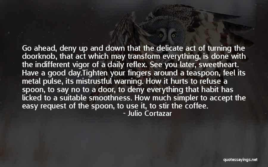 Stir It Up Quotes By Julio Cortazar Stir It Up Quotes By Julio Cortazar