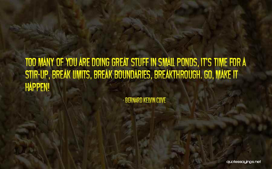 Stir Things Up Quotes By Bernard Kelvin Clive
