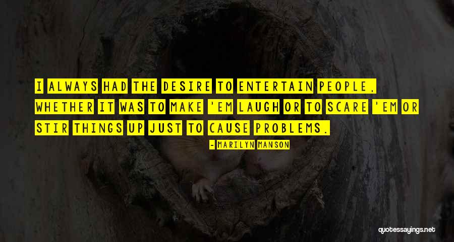 Stir Things Up Quotes By Marilyn Manson