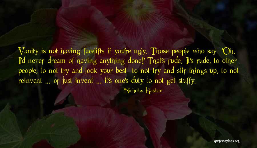 Stir Things Up Quotes By Nicholas Haslam