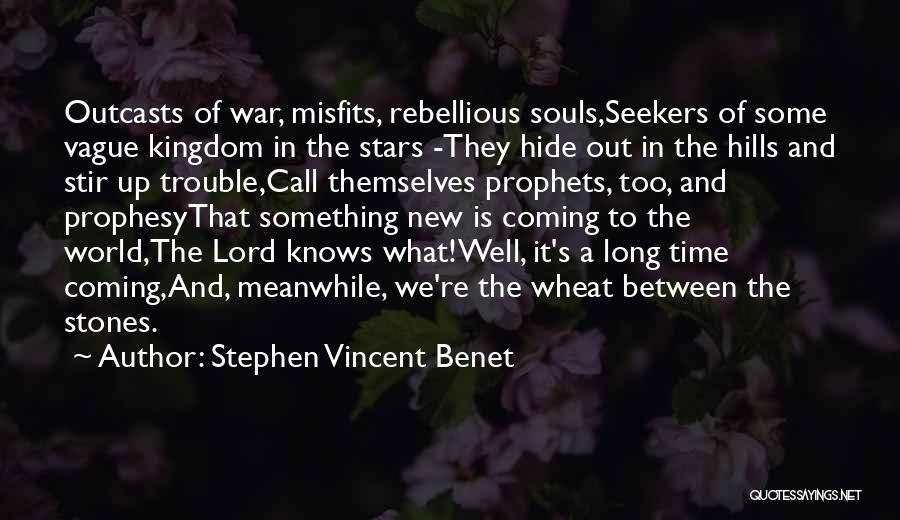 Stir Up Trouble Quotes By Stephen Vincent Benet