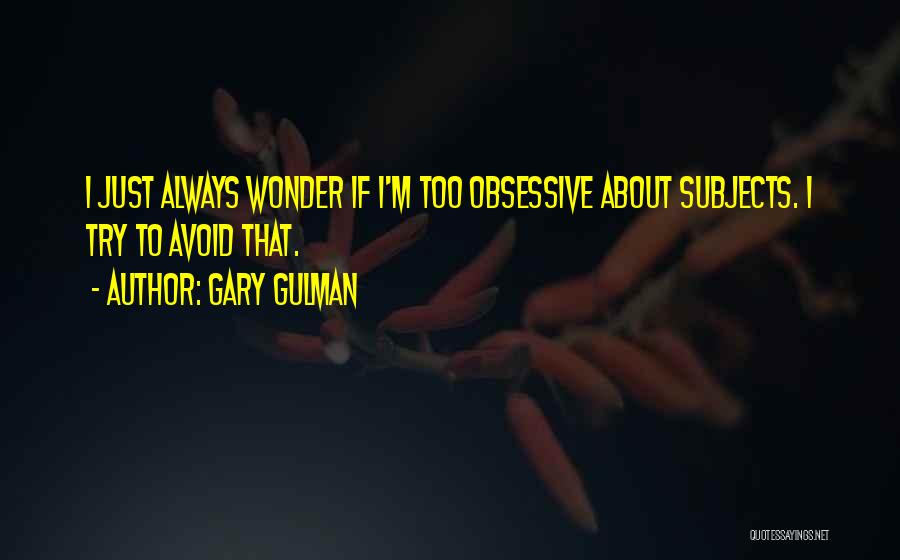 Stirbul Quotes By Gary Gulman