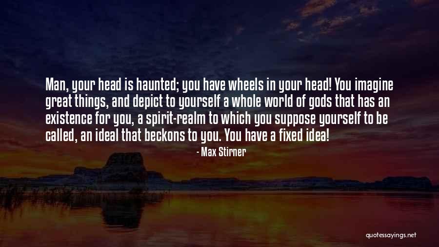 Stirner Max Quotes By Max Stirner Stirner Max Quotes By Max Stirner