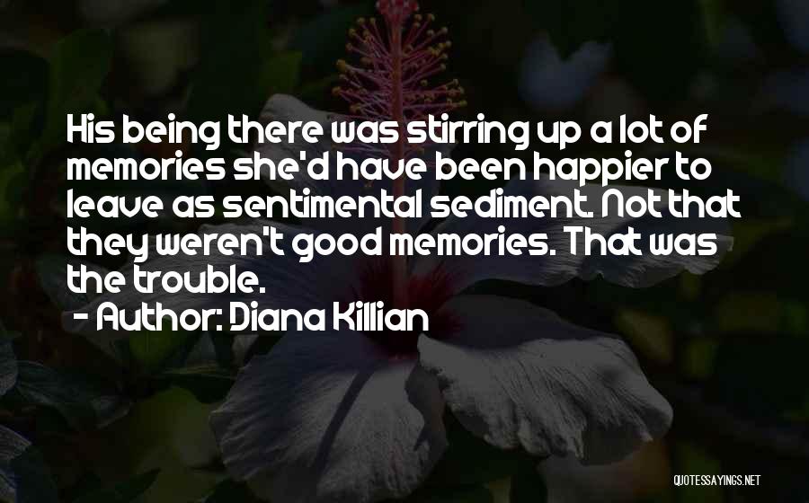 Stirring Up Trouble Quotes By Diana Killian