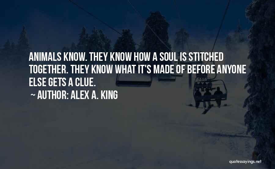 Stitched Together Quotes By Alex A. King