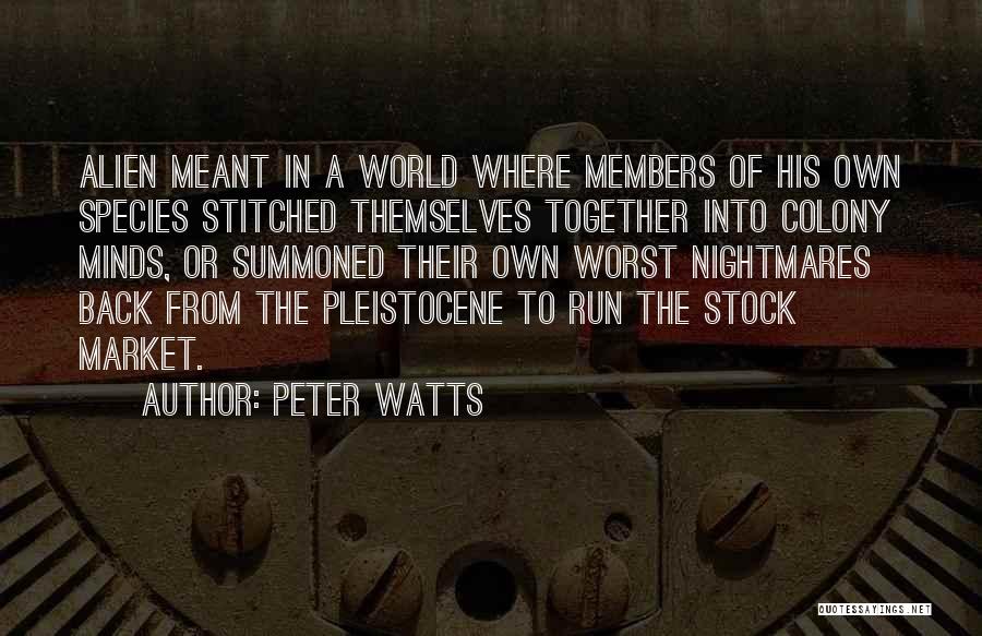 Stitched Together Quotes By Peter Watts