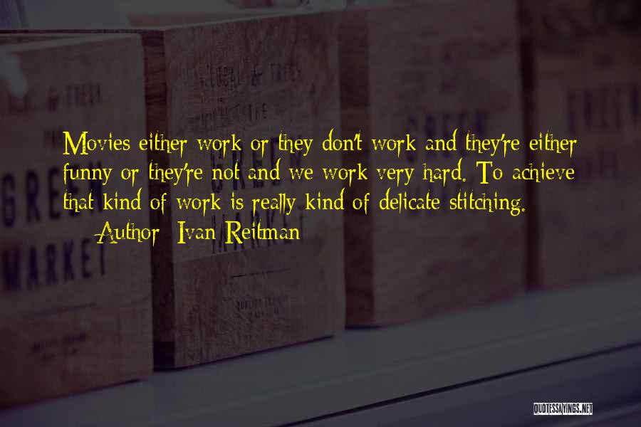 Stitching Quotes By Ivan Reitman