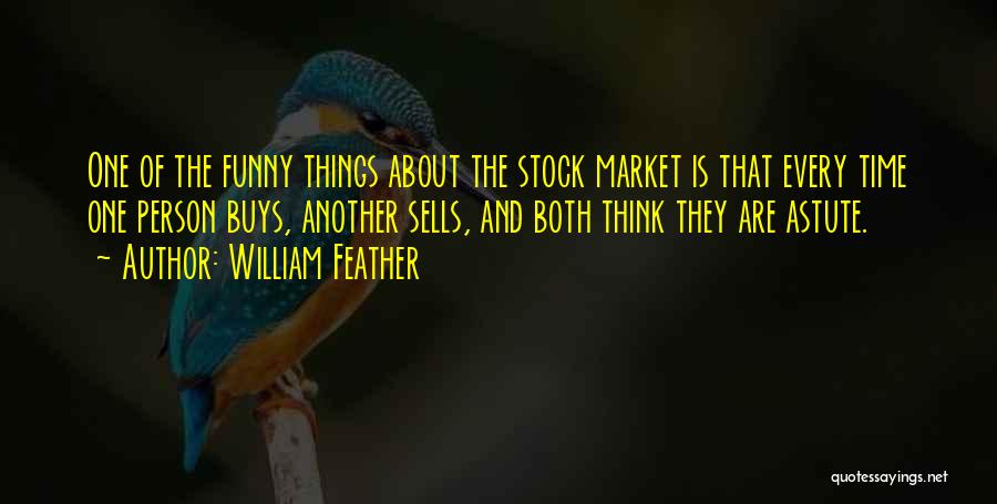 Stock Market Funny Quotes By William Feather