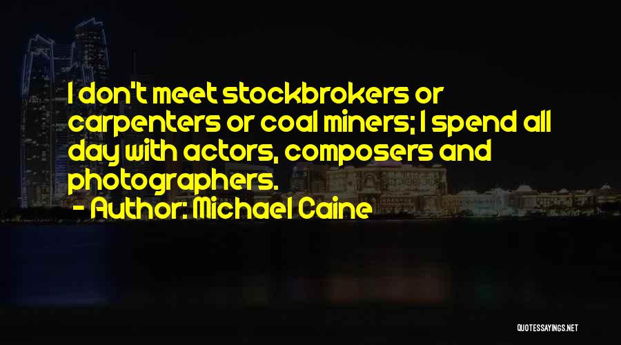 Stockbrokers Quotes By Michael Caine