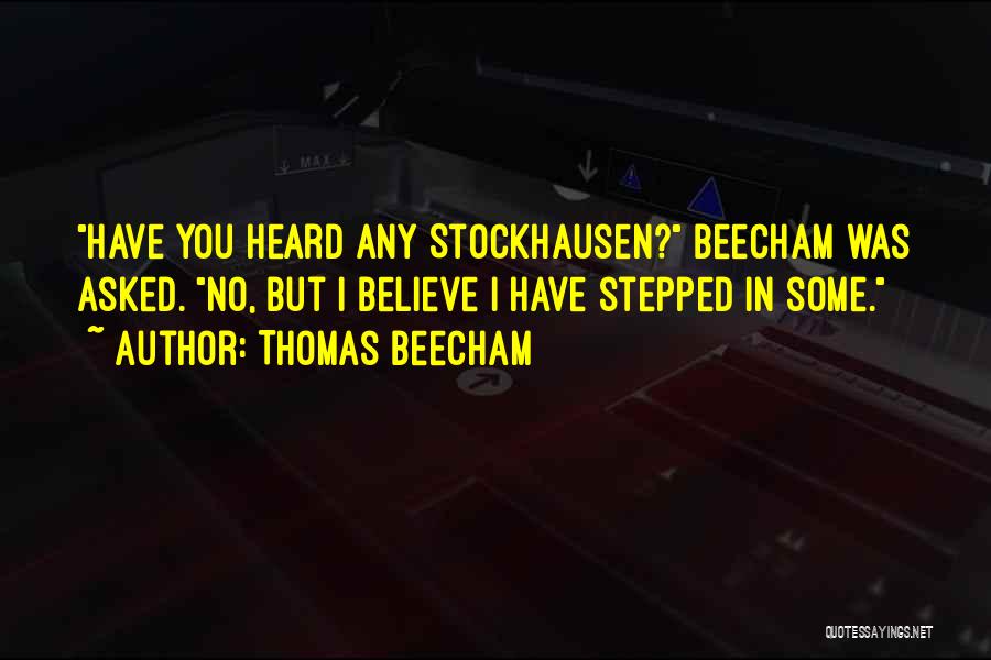 Stockhausen Quotes By Thomas Beecham