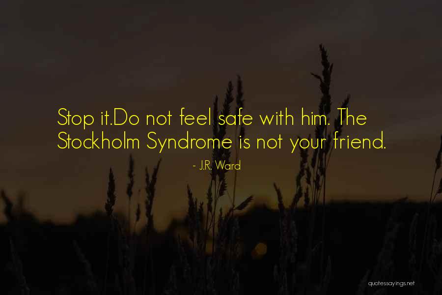 Stockholm Syndrome Quotes By J.R. Ward Stockholm Syndrome Quotes By J.R. Ward