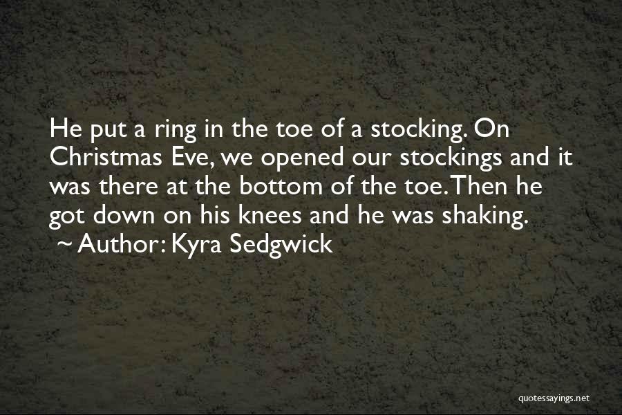 Stockings Quotes By Kyra Sedgwick