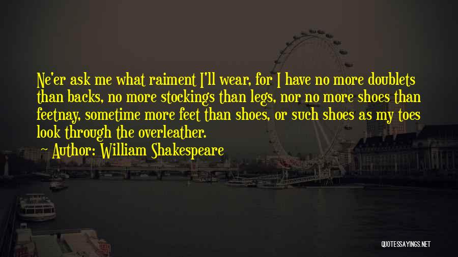 Stockings Quotes By William Shakespeare