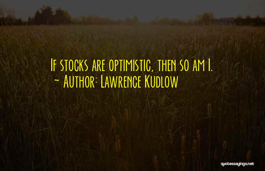 Stocks Quotes By Lawrence Kudlow
