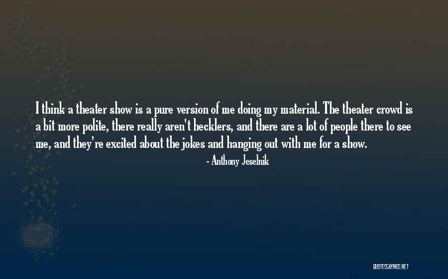 Stoebe Passerinoides Quotes By Anthony Jeselnik Stoebe Passerinoides Quotes By Anthony Jeselnik